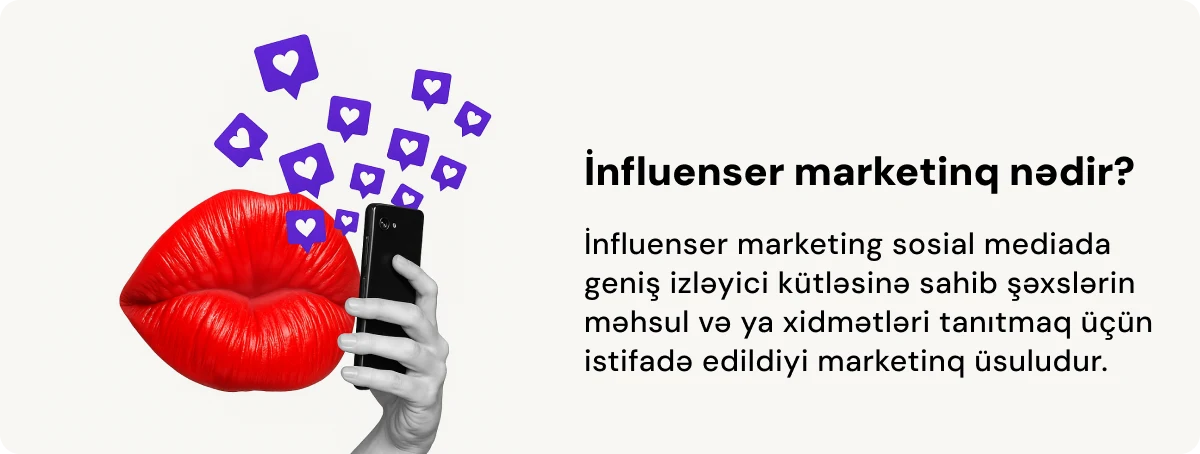 İnfluenser marketinqin nə olduğu və sosial mediada tətbiqi haqqında izah
